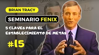 SEMINARIO FENIX BRIAN TRACY  MÓDULO 15 5 Claves Para El Establecimiento De Metas [upl. by Enida]