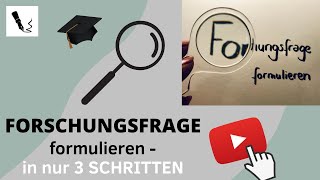 Forschungsfrage formulieren in 3 Schritten [upl. by Forlini199]