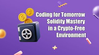 Coding for Tomorrow Solidity Mastery in a CryptoFree Environment  New [upl. by Nossyla]