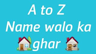 A to Z name walo ka ghar  Alphabet name Walon ka ghar [upl. by Einhpets628]