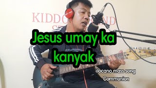 Jesus Umay ka kanyak ilocano mass communion song [upl. by Nevarc]