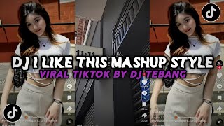 DJ I LIKE THIS MASHUP STYLE BASS VIRAL TIKTOK 2023 BY DJ TEBANG [upl. by Oileduab]