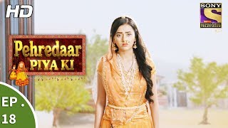 Pehredaar Piya Ki  पहरेदार पिया की  Ep 09  27th July 2017 [upl. by Suidualc718]