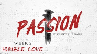 Passion Series  Wk 2  Humble Love [upl. by Stephen]