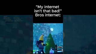 Bros internet fortnite [upl. by Ahtelrac]