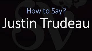 How to Pronounce Justin Trudeau English French Pronunciation Prime Minister of Canada [upl. by Magocsi]