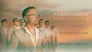 Septeto Acarey  Fabricando Fantasías Video Oficial [upl. by Rodge]