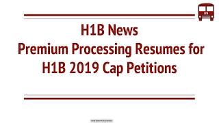 H1B Visa News Premium Processing Resumes for FY 2019 Quota Regular Masters [upl. by Tremaine]