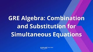 GRE Math Simultaneous Equations Strategies  Kaplan Test Prep [upl. by Russian]