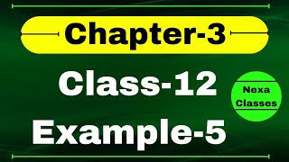 Example 5 Chapter3 Class 12 Math  Example5 Class12 Ch 3 NCERT Math  Chapter3 Example5 Class12 [upl. by Nnyledam]