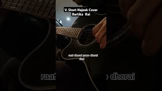 Najeek Short Cover Bartika Eam Rai  Guitar Fingerstyle [upl. by Ytnom219]