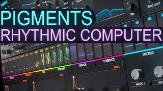 Pigments 4  Rhythmic Computer  Sound Design Tutorial [upl. by Skolnik]