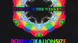 Hymn for the Weekend  BOXINBOX amp LIONSIZE Remix Vyel amp Sophia Omarji Cover [upl. by Small106]