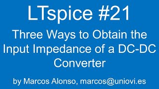 LTspice 21 Three Ways to Obtain the Input Impedance of a DCDC Converter by Simulation [upl. by Lyns]