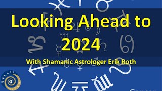 2024 Astrology Outlook with Erik Roth [upl. by Bremen]