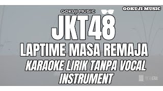 JKT48  Laptime Masa Remaja  Karaoke Lirik Tanpa Vocal  INSTRUMENTAL [upl. by Perreault]