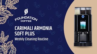 Foundation Coffee Carimali Armonia Soft Plus Weekly Cleaning Routine [upl. by Ateekan]