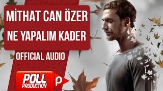 MİTHAT CAN ÖZER  NE YAPALIM KADER  OFFICIAL AUDIO [upl. by Jud543]