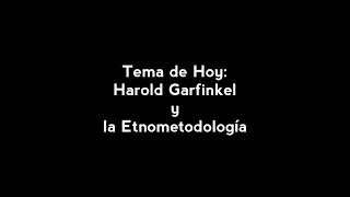 Harold Garfinkel y la Etnometodología [upl. by Evelyn685]