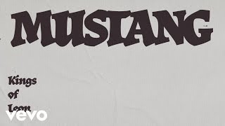 Kings Of Leon  Mustang Official Lyric Video [upl. by Aile]