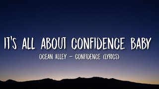 its all about confidence baby  Ocean Alley  Confidence Lyrics [upl. by Aerdnak]