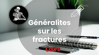 Généralités sur les fractures  Cours  Traumatoorthopédie [upl. by Yrrep]