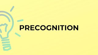 What is the meaning of the word PRECOGNITION [upl. by Karab]