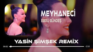 Ebru Gündeş  Meyhaneci  Yasin Şimşek Remix  Meyhaneci Sarhoşum Bu Gece [upl. by Julia]