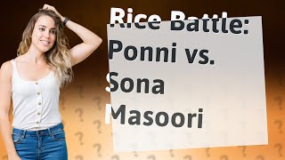 Which rice is better Ponni or Sona Masoori [upl. by Adaran]