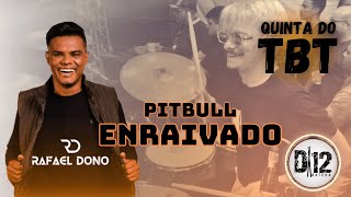 QuintaDoTBT  PITBULL ENRAIVADO  D12 NA BATERA  RafaelDono DrumCam [upl. by Eniar936]