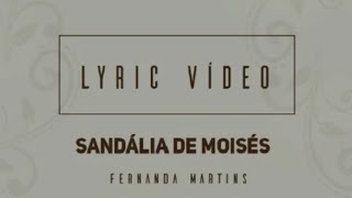 Louvor Forte  SANDÁLIAS DE MOISÉS   Com Letra  Lyric  FERNANDA MARTINS [upl. by Deibel]