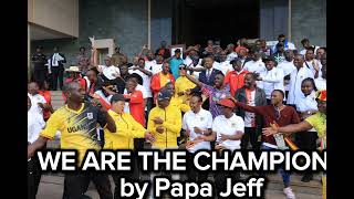 WE ARE THE CHAMPIONS by Papa Jeff [upl. by Ahserkal]