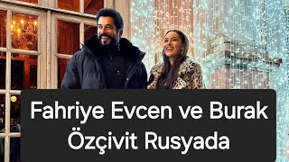 Fahriye Evcen ile Burak Özçivit Rusyada [upl. by Ecirrehs]