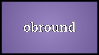 Obround Meaning [upl. by Gert]