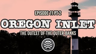 Oregon Inlet  Ep11 Hyde County  PART TWO The Most Dangerous Inlet on the East Coast [upl. by Bucky]