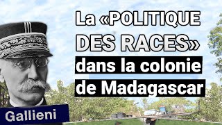 Gallieni et la quotPolitique des racesquot à Madagascar  Défrichage dHistoire Coloniale [upl. by Niple]