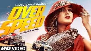 Overspeed Anmol Gagan Maan Feat Garry Atwal  Prince Saggu  Latest Punjabi Songs 2019 [upl. by Saretta100]