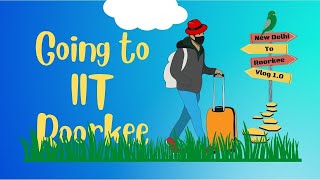 New Delhi to IIT Roorkee Vlog  Train Journey Vlog [upl. by Garin]