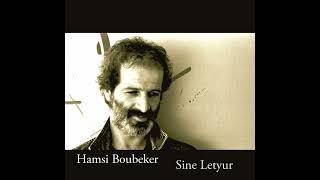 Hamsi Boubekeur Sine Letyur 88s ⵣ [upl. by Naenej]