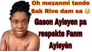 Oh mezanmi tande Sak Rive dam saGason Ayisyen pa respekte Fanm Ayisyèn [upl. by Haerb916]