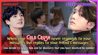 Jungkook FF When Your Cold Crush Never Responds To Your Messages So You Ignore Him BTS Oneshot [upl. by Artsa]