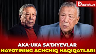 AKAUKA SA’DIYEVLAR HAYOTINING ACHCHIQ HAQIQATLARI [upl. by Sclar]