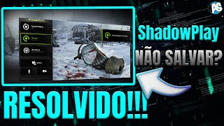 NVIDIA SHADOWPLAY NÃO SALVA VIDEO RESOLVIDO 2022 [upl. by Vedette468]