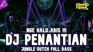 NGE HALU ABIS  DJ PENANTIAN X TERLALU CINTA NEW JUNGLE DUTCH 2021 FULL BASS [upl. by Varrian]