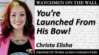 “You’re Launched From His Bow” – Powerful Prophetic Encouragement from Christa Elisha [upl. by Seta531]