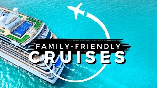 TOP 10 Best FamilyFriendly CRUISES for 2024  Travel With Kids 2024 [upl. by Alleuol]