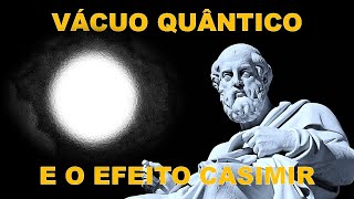 VÁCUO QUÂNTICO E O EFEITO CASIMIR [upl. by Terti]