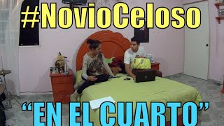 Novio Celoso EN EL CUARTO NoviaCelosa  Ivansfull [upl. by Prospero]