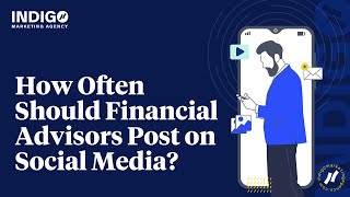 How Often Should Financial Advisors Post on Social Media  Indigo Marketing Agency [upl. by Izaak]