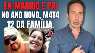 EXMARIDO E PAI M4T4 EXMULHER FILHO E MAIS DEZ DA FAMÍLIA NO ANO NOVO  CRIME SA [upl. by Phedra]